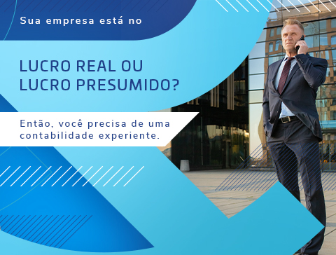 Sua empresa está no Lucro Real ou Lucro Presumido? Então você precisa de uma contabilidade experiente.